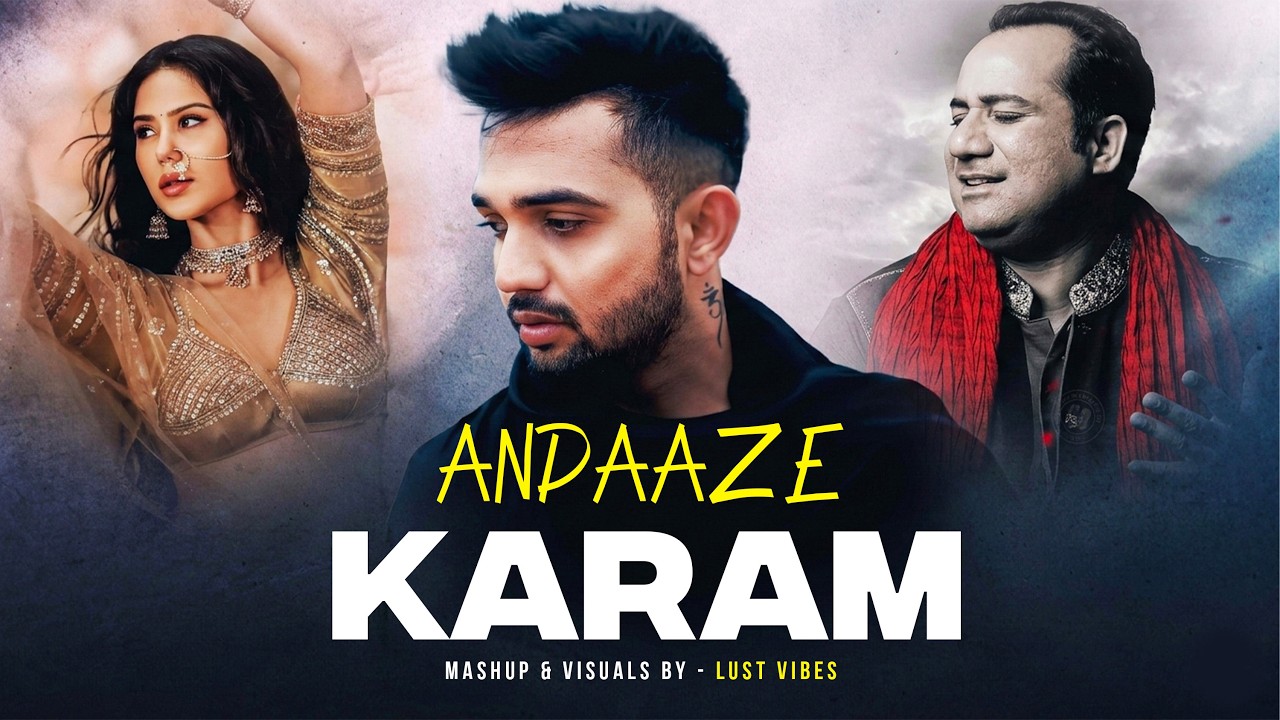 Andaaz E Karam Mashup 2026 | Madhur Sharma | Sonam Bajwa | Rahat Fateh Ali Khan | Lust Vibes