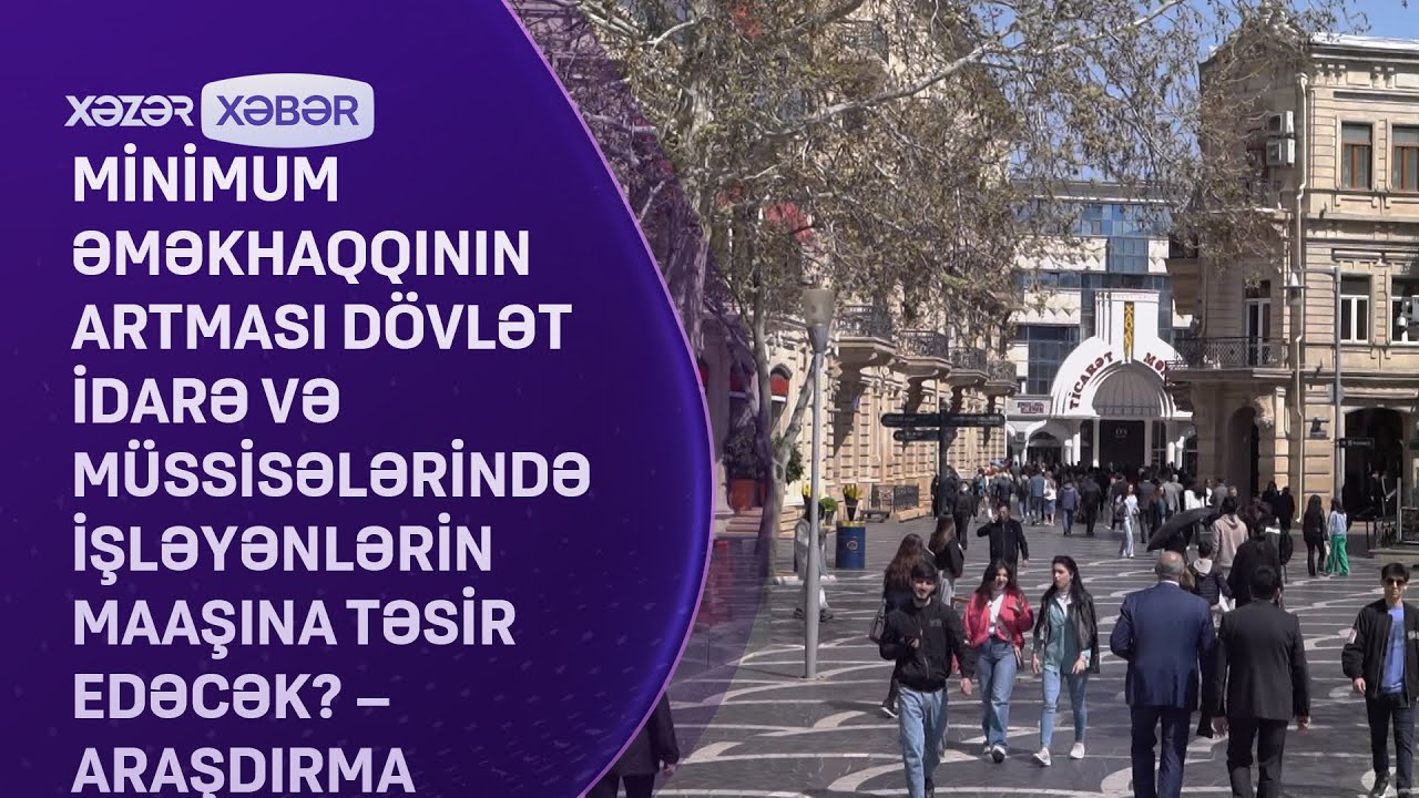 Minimum əməkhaqqının artması dövlət idarə və müssisələrində işləyənlərin maaşına təsir edəcək?
