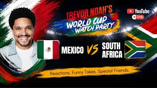 Mexico vs. South Africa | Trevor Noah’s World Cup Watch Party Live