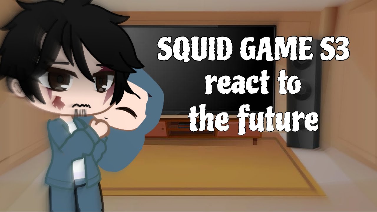 Squid game s3 react to the future