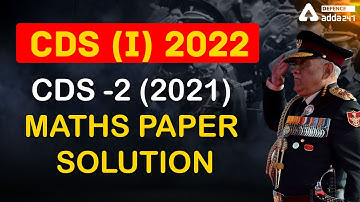 CDS 1 2022 | Maths | CDS 2 (2021) MATHS PAPER SOLUTION | CDS 1 2022 Preparation