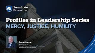 Penn State Dickinson Law Profiles in Leadership Series - Professor Dermot Groome