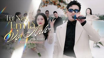 TỪ NAY EM LÀ VỢ ANH (REMIX) - KHẢ HIỆP I Đưa bàn tay anh nắm anh dắt em trên đường đời...