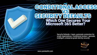 Conditional Access vs Security Defaults: Which One Secures Your Microsoft 365 Better