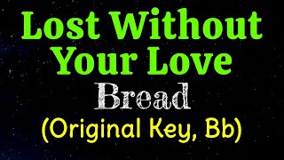 Lost Without Your Love by Bread Original Key Bb Karaoke
