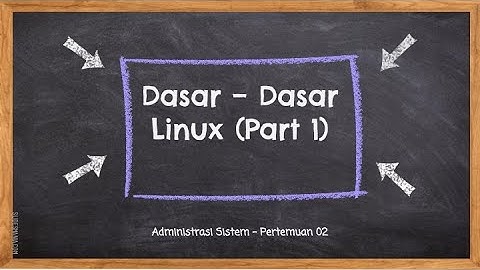 Administrasi Sistem 02 - Dasar Dasar Linux Part 1