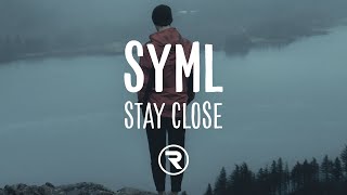 SYML - STAY CLOSE (Lyrics)