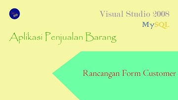 Part IV - Form Customer | Aplikasi Penjualan Barang | VB Net 2008 + MySQL