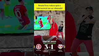 RENATA FAN PAGANDO MICO COMEMORANDO O NÃO REBAIXAMENTO DO INTERNACIONAL KKK
