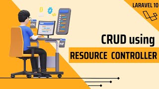 Complete Guide to CRUD Operations Using Resource Controllers in Laravel 10