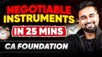 Negotiable Instrument in 25 Mins | CA Foundation May 2025 | CA CS Shantam Gupta