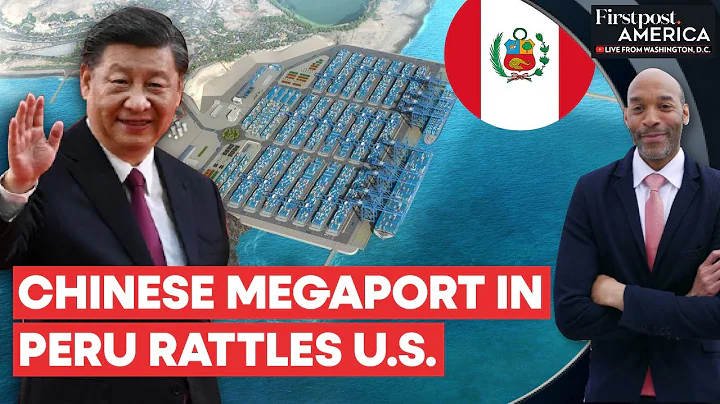 China's Megaport in Peru Worries US About Beijing's Debt-Trap Diplomacy | Firstpost America
