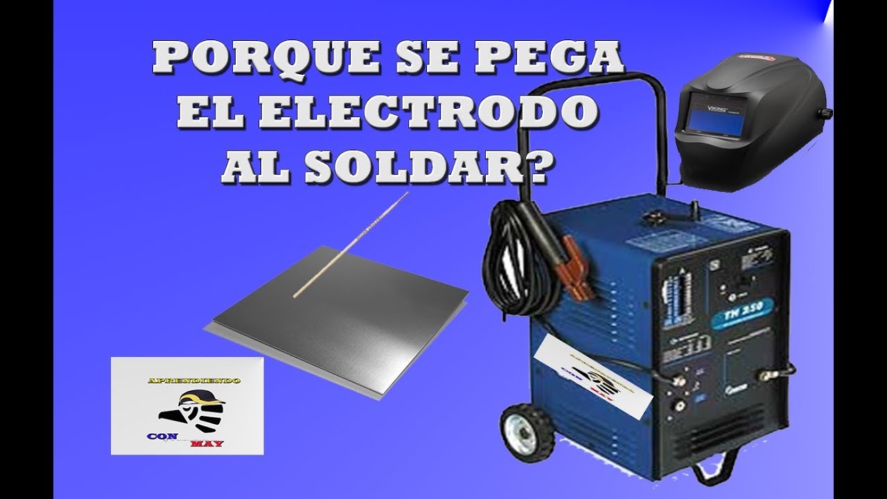 Porque El Electrodo Se Pega Al Soldar
