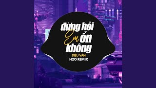 Download Lagu Đừng Hỏi Em Ổn Không (Remix)