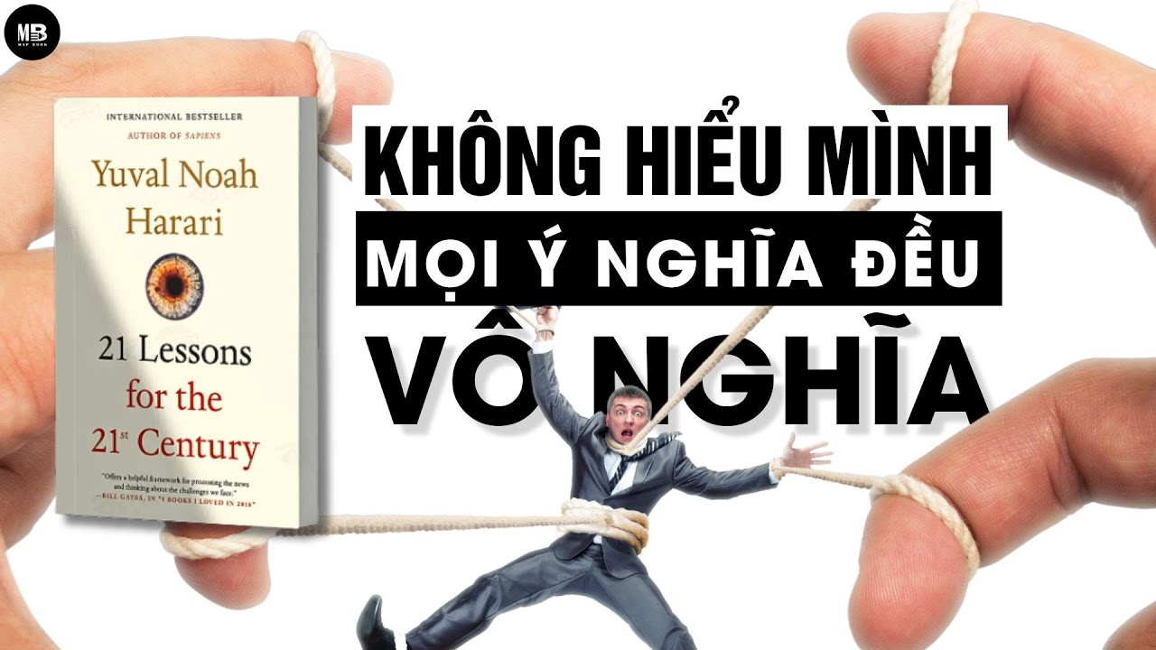 Ngừng Ảo Tưởng Về Ý Nghĩa Cuộc Đời | Sách 21 Bài Học Cho Thế Kỷ 21 - youtube
