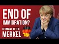 Germany after Merkel: END of Immigration?