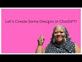 Let's Create Some Designs in ChatGPT! | Step by Step Tutorial #chatgpt