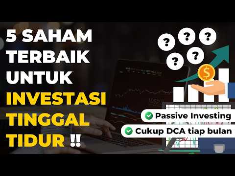 5 Saham Terbaik Untuk INVESTASI TINGGAL TIDUR !!