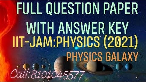 Full Question Paper with Answer Key:IIT-JAM:PHYSICS (PHYSICS GALAXY)