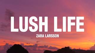 Zara Larsson - Lush Life (Lyrics)