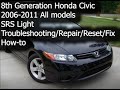 8th Gen Civic (2006-2011) All Models SRS Light Troubleshooting/Repair/Reset/Fix How-to