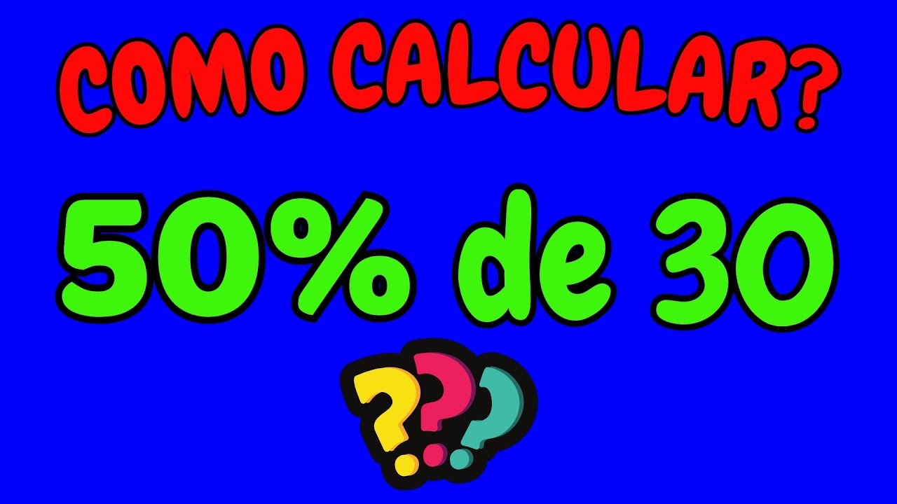 COMO CALCULAR 50% DE 30? | Calculando 50 por cento de 30 - YouTube