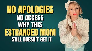 Famous No Apologies, No Access: Why This Estranged Mom STILL Doesn’t Get It Profile