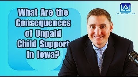 What are the Consequences of Unpaid Child Support in Iowa? | Learn About Law