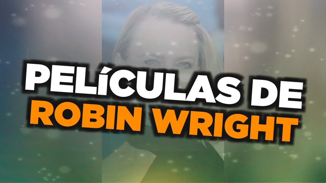 Las mejores películas de Robin Wright - YouTube