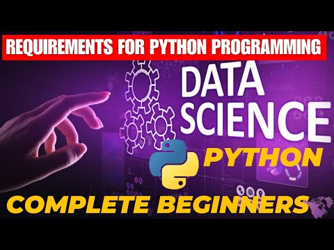 DATA SCIENCE FOR COMPLETE BEGINNERS : REQUIREMENTS FOR PYTHON PROGRAMMING