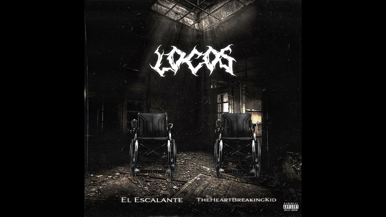 Locos-El Escalante Ft TheHeartBreakingKid