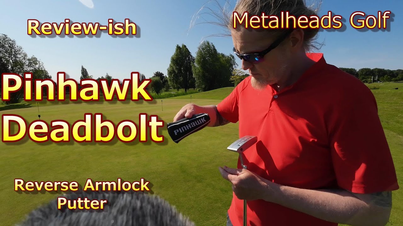 Review-ish Pinhawk Deadbolt reverse armlock putter, best value for money in the world
