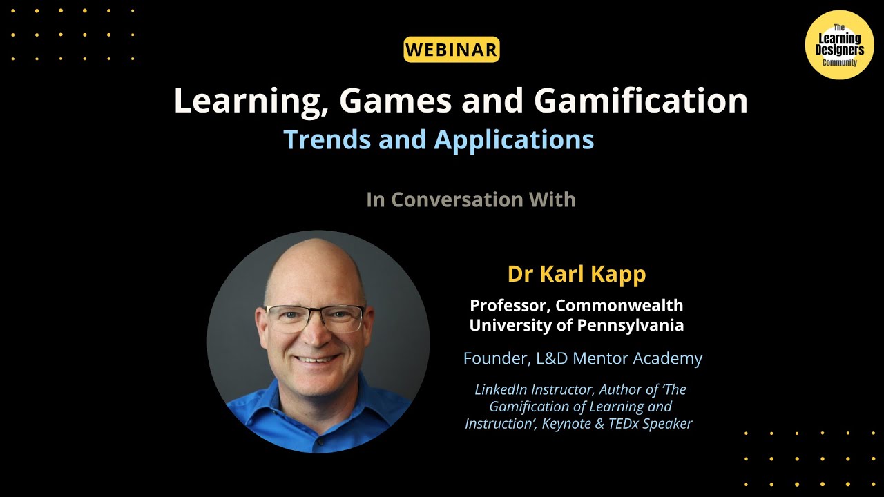 Webinar | Learning, Games and Gamification: Trends and Applications | with Dr. Karl Kapp