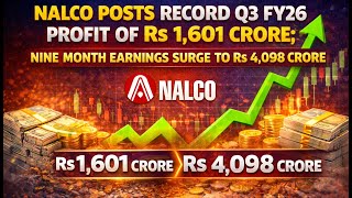 Famous NALCO Posts Record Q3 FY26 Profit of Rs 1,601 Crore; Nine Month Earnings Surge to Rs 4,098 Crore Profile