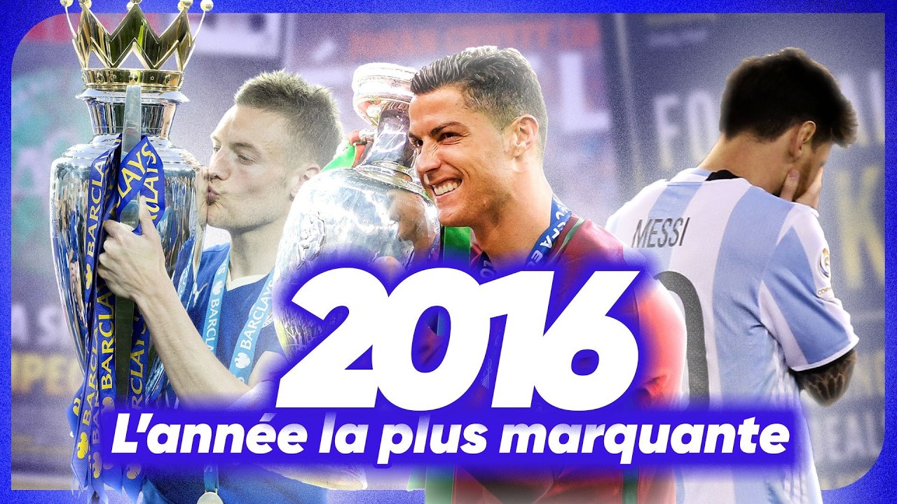 Pourquoi 2016 est l'année la plus marquante de l'histoire du foot