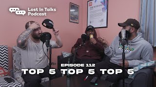Episode 112 | "Top 5 Top 5 Top 5" | Lost in Talks Podcast