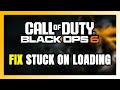 How to FIX Call of Duty: Black Ops 6 Stuck on Loading Screen / Not Loading