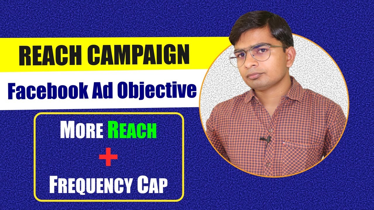 Reach Campaign Facebook Ad Objective Explained With Frequency Cap