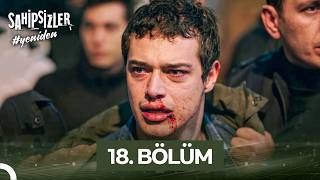 Sahipsizler 18. Bölüm | Bu Yolda Gerekirse Ölürüm!
