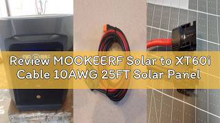 Review MOOKEERF Solar to XT60i Cable 10AWG 25FT Solar Panel to XT60i Adapter Connector XT60i-F Exten