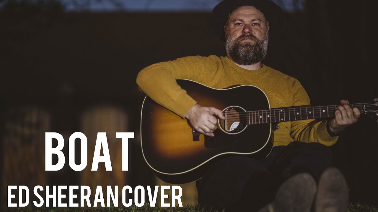 Boat Ed Sheeran Acoustic Cover YouTube