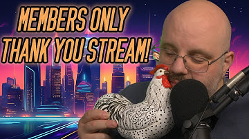 Members Only Thank You Stream!