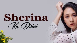 Video thumbnail of "Ku Disini - Sherina (lirik)"