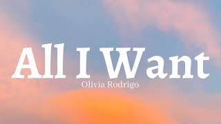 Olivia Rodrigo - All I Want (lyrics)