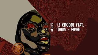Le Croque feat. Tabia - Mdali | Afro House Source | #afrohouse #afrodeep #afrotech