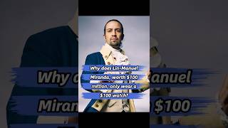 Why does Lin-Manuel Miranda, worth $100 million, only wear a $100 watch #us #celebrity
