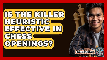 Is The Killer Heuristic Effective In Chess Openings? - The Board Game Xpert