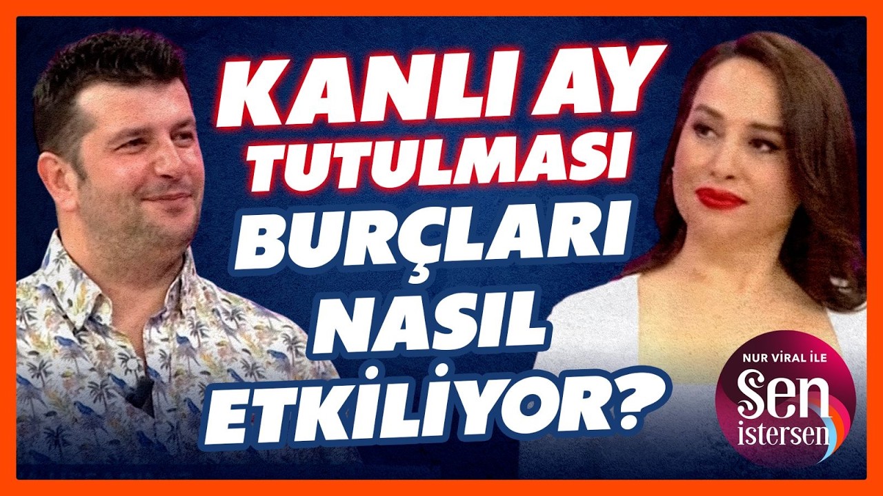 Ay Tutulmasının Sarsıcı Etkileri! 12 Burç İçin Uyarılar! | Nur Viral ile Sen İstersen - Dinçer Güner