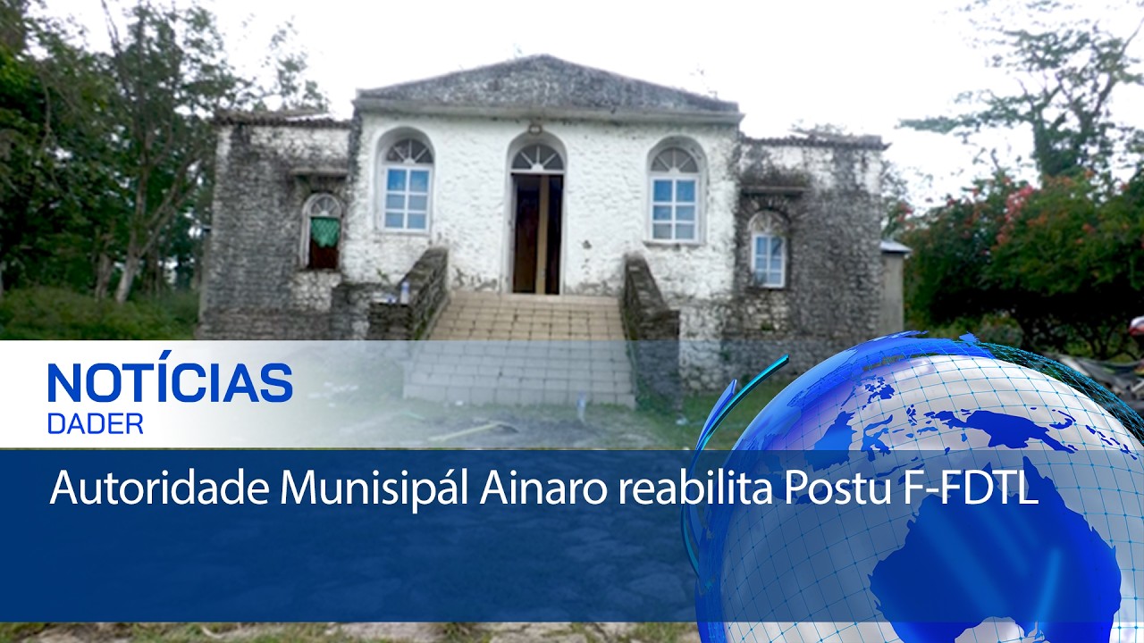Autoridade Munisipál Ainaro reabilita Postu F-FDTL