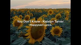 Katelyn Tarver - You Don't know (Lyrics)